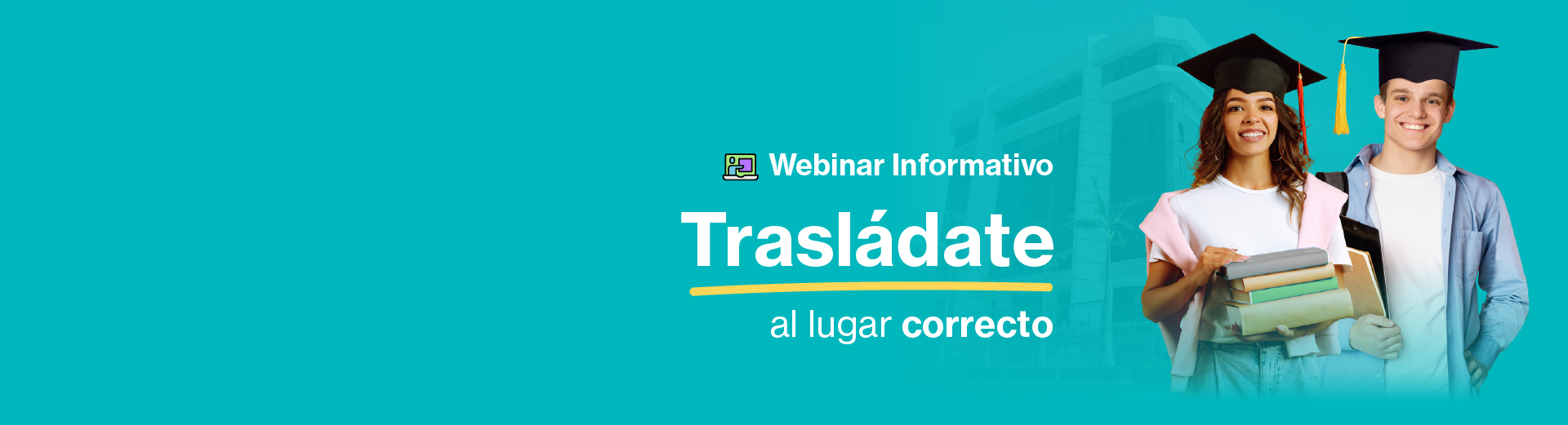 Webinar informativo: Trasládate al lugar correcto