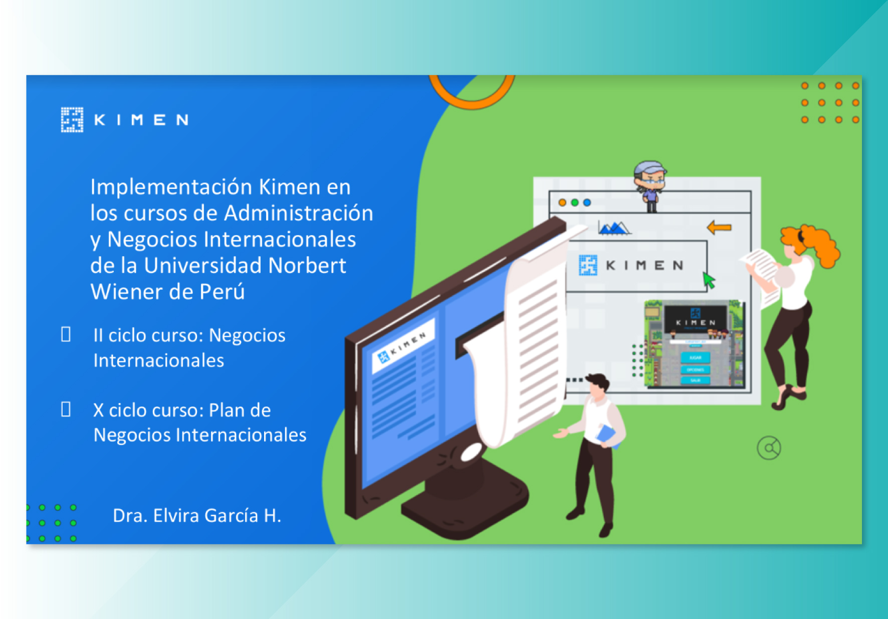 UNIVERSIDAD NORBERT WIENER IMPLEMENTA HERRAMIENTA DE APRENDIZAJE KIMEN EN LA CARRERA DE ADMINISTRACIÓN Y NEGOCIOS INTERNACIONALES