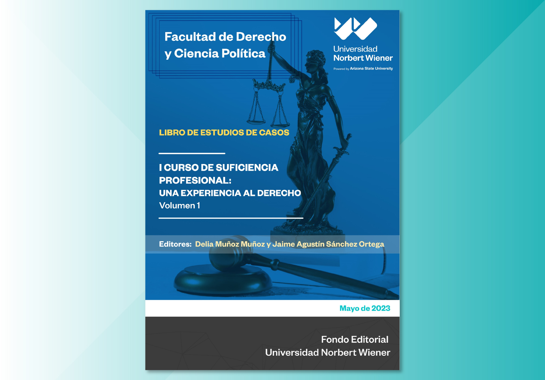 FONDO EDITORIAL DE LA UNIVERSIDAD NORBERT WIENER PUBLICÓ LIBRO DE ESTUDIOS DE CASOS «I CURSO DE SUFICIENCIA PROFESIONAL: UNA EXPERIENCIA AL DERECHO»